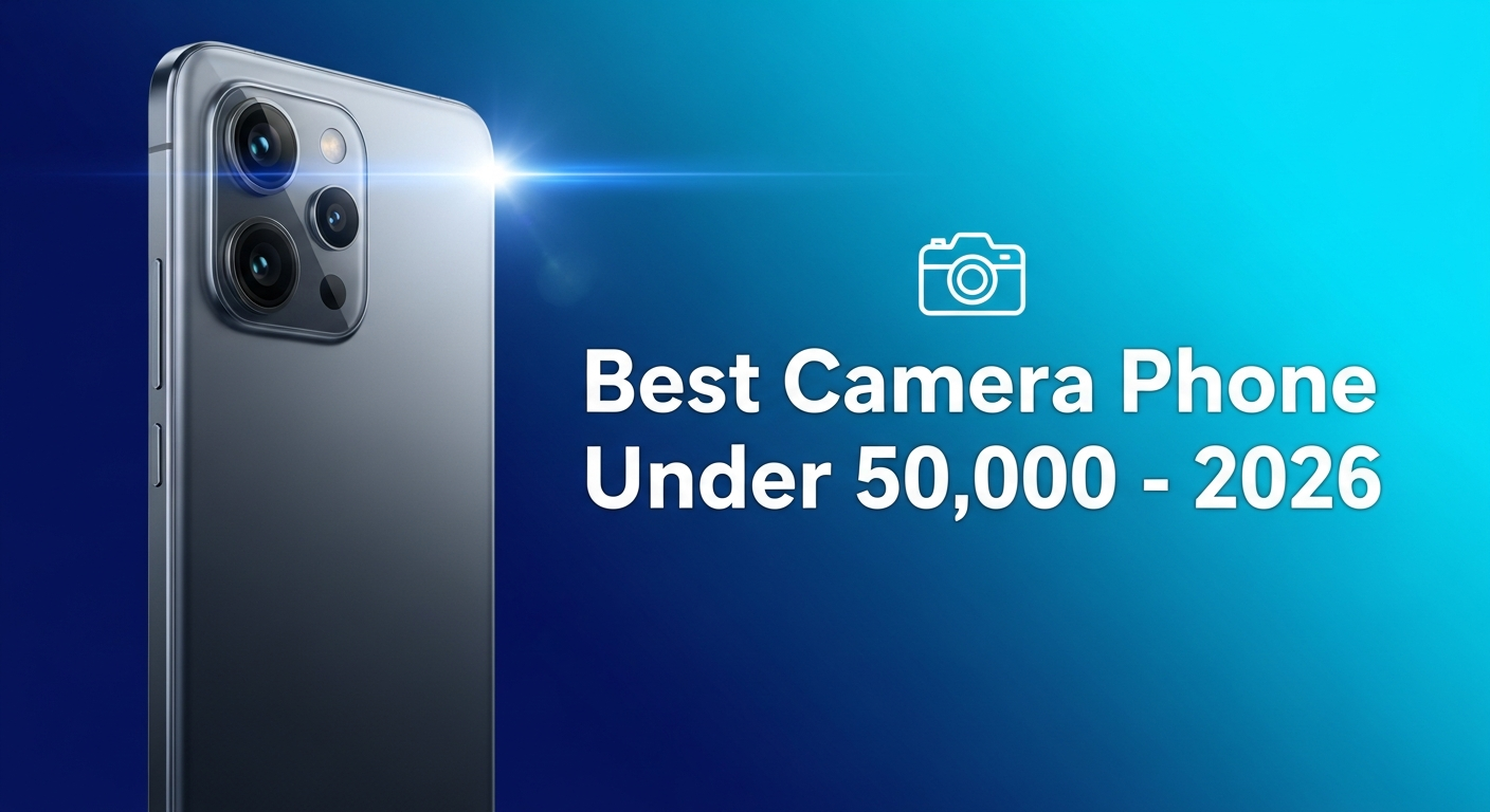 Best Camera Phone Under 50,000 – 2026